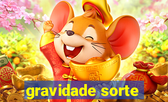 gravidade sorte